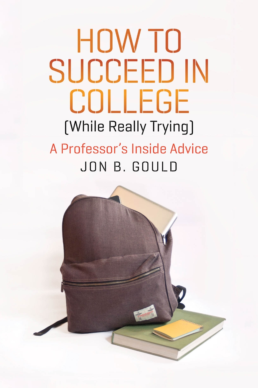 How to Succeed in College (While Really Trying)