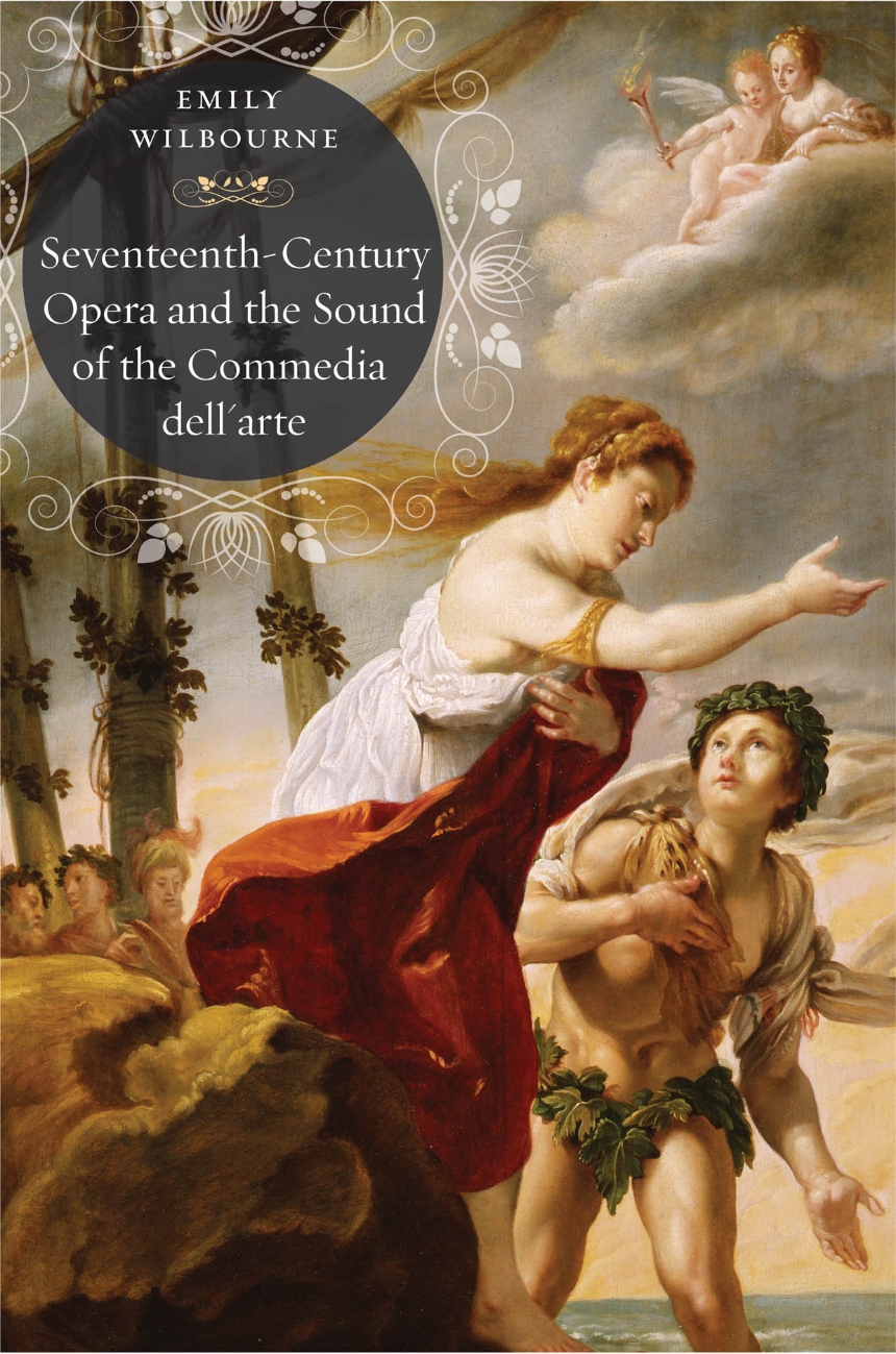 Seventeenth-Century Opera and the Sound of the Commedia dell’Arte