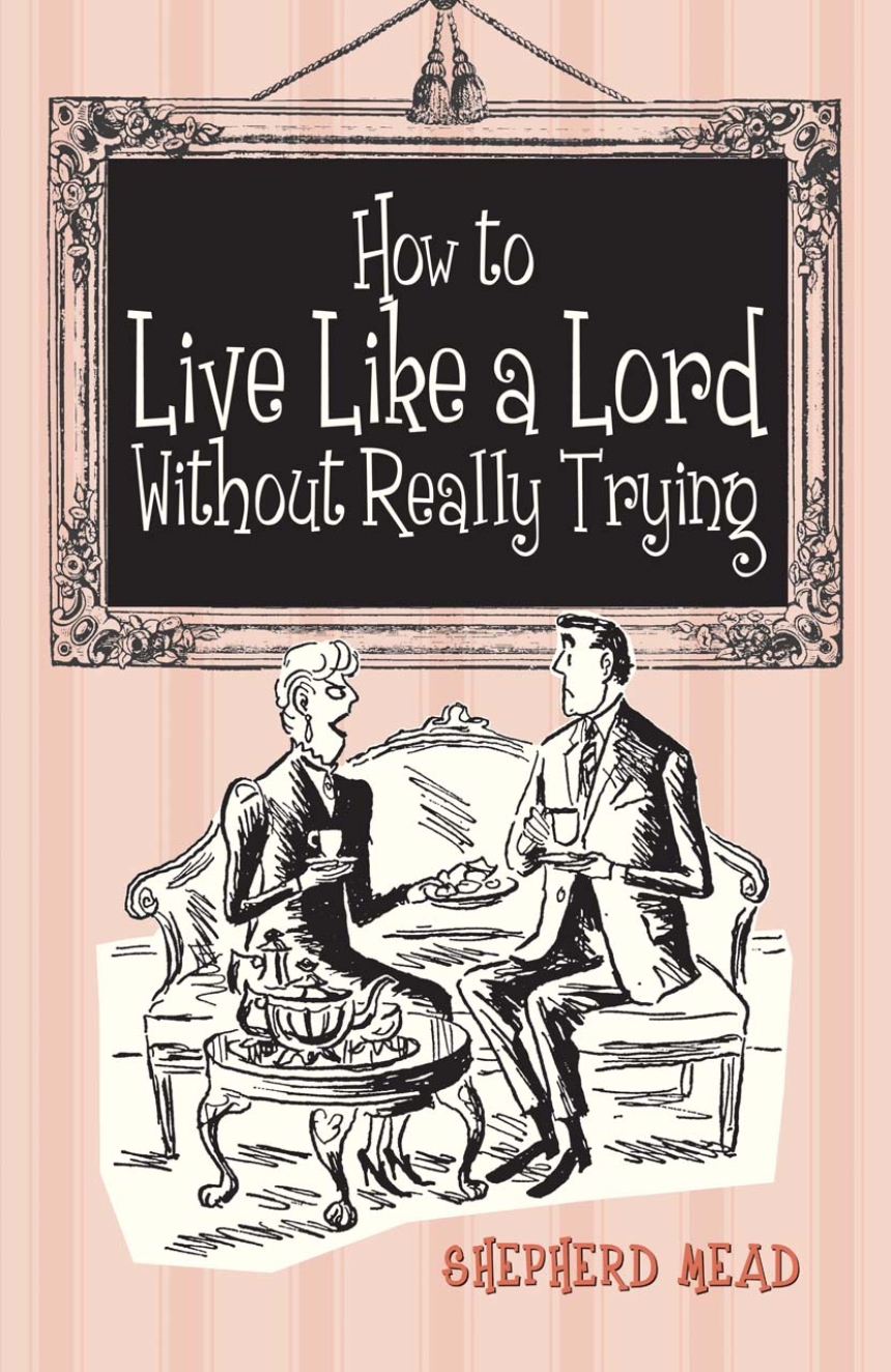 How to Live like a Lord Without Really Trying