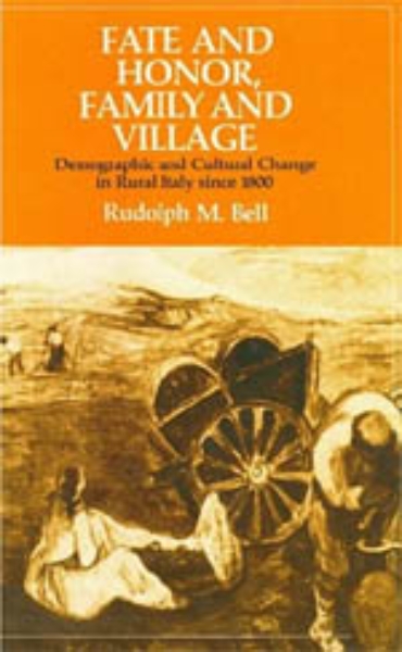 Fate and Honor, Family and Village: Demographic and Cultural Change in Rural Italy Since 1800