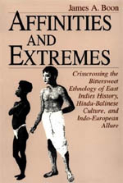 Affinities and Extremes: Crisscrossing the Bittersweet Ethnology of East Indies History, Hindu-Balinese Culture, and Indo-European Allure