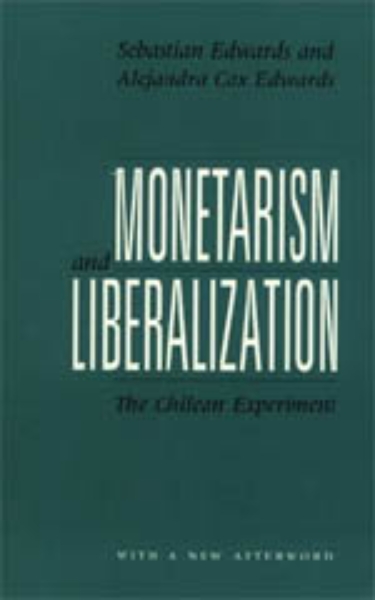 Monetarism and Liberalization: The Chilean Experiment