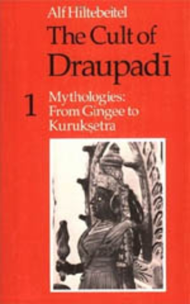 The Cult of Draupadi, Volume 1: Mythologies: From Gingee to Kuruksetra