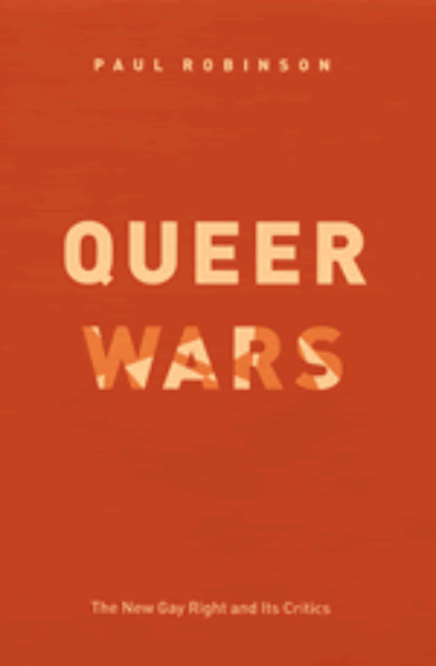 Queer Wars: The New Gay Right and Its Critics