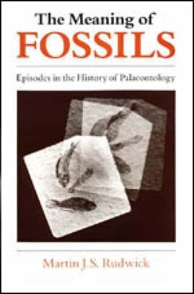 The Meaning of Fossils: Episodes in the History of Palaeontology