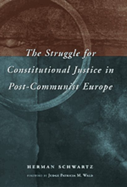 The Struggle for Constitutional Justice in Post-Communist Europe