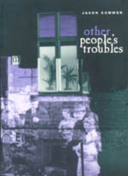 Other People’s Troubles