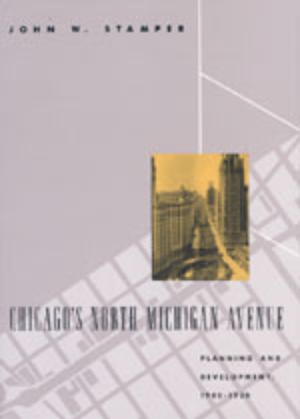 Chicago’s North Michigan Avenue: Planning and Development, 1900-1930