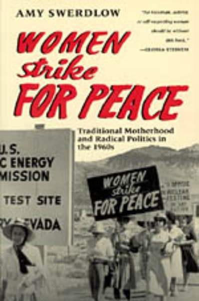 Women Strike for Peace: Traditional Motherhood and Radical Politics in the 1960s