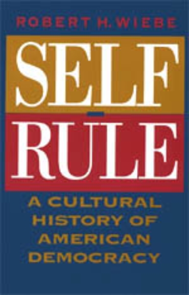 Self-Rule: A Cultural History of American Democracy