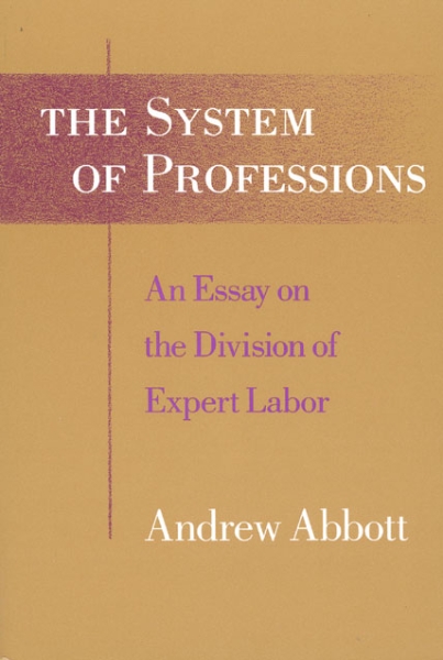 The System of Professions: An Essay on the Division of Expert Labor