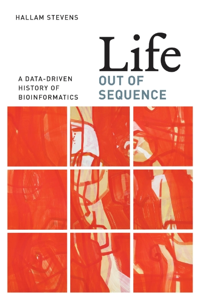 Life Out of Sequence: A Data-Driven History of Bioinformatics