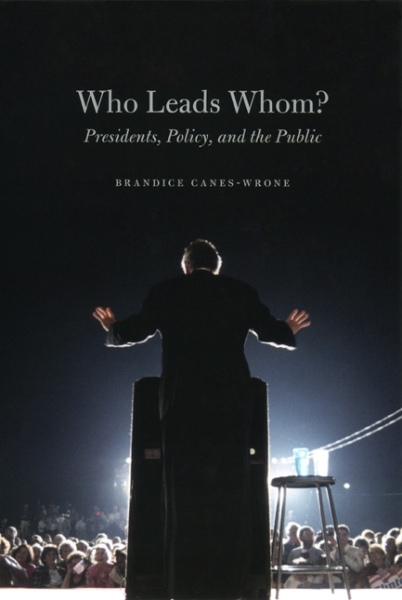 Who Leads Whom?: Presidents, Policy, and the Public