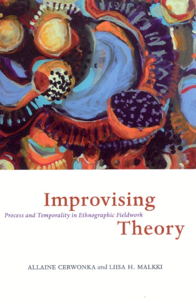 Improvising Theory: Process and Temporality in Ethnographic Fieldwork