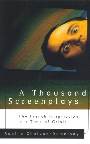 A Thousand Screenplays: The French Imagination in a Time of Crisis