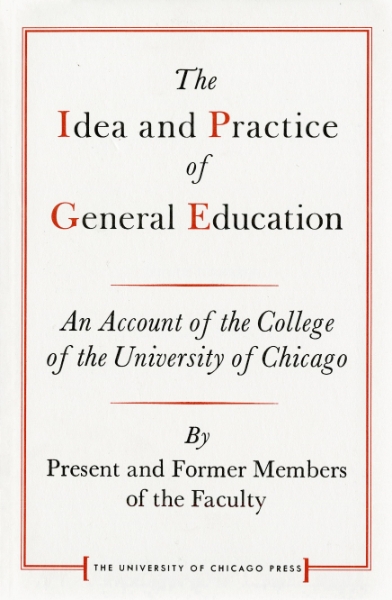 The Idea and Practice of General Education: An Account of the College of the University of Chicago