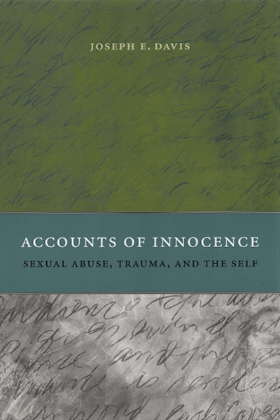 Accounts of Innocence: Sexual Abuse, Trauma, and the Self