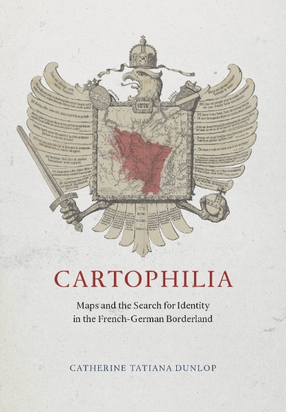 Cartophilia: Maps and the Search for Identity in the French-German Borderland