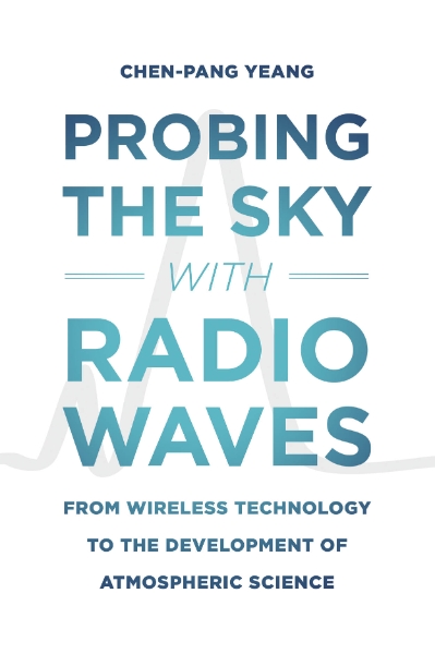 Probing the Sky with Radio Waves: From Wireless Technology to the Development of Atmospheric Science