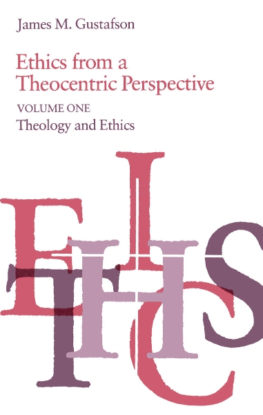 Ethics from a Theocentric Perspective, Volume 1: Theology and Ethics