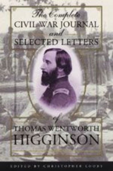 The Complete Civil War Journal and Selected Letters of Thomas Wentworth Higginson