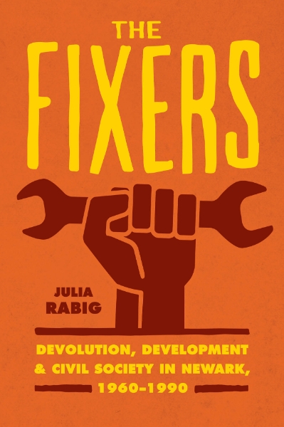 The Fixers: Devolution, Development, and Civil Society in Newark, 1960-1990