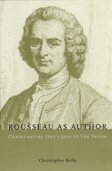 Rousseau as Author: Consecrating One’s Life to the Truth