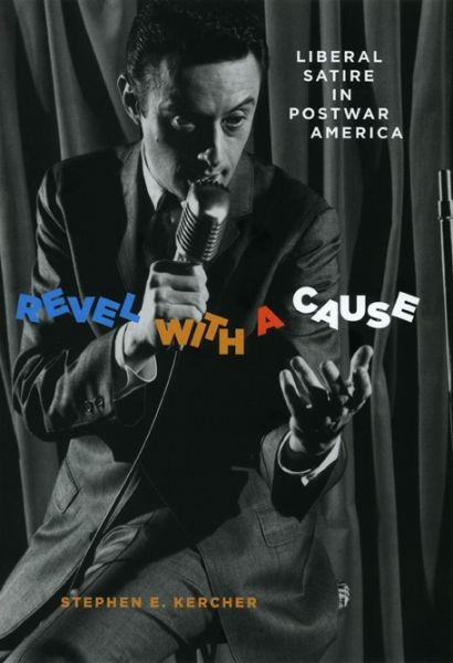 Revel with a Cause: Liberal Satire in Postwar America