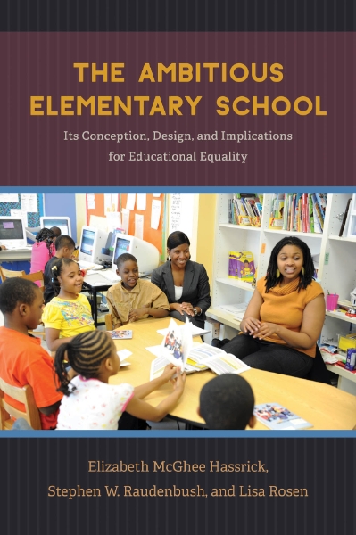 The Ambitious Elementary School: Its Conception, Design, and Implications for Educational Equality