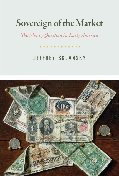 Sovereign of the Market: The Money Question in Early America