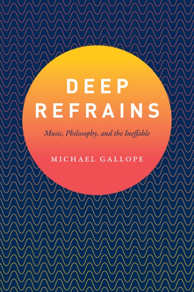 Deep Refrains: Music, Philosophy, and the Ineffable