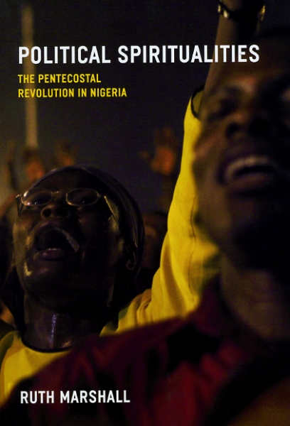 Political Spiritualities: The Pentecostal Revolution in Nigeria
