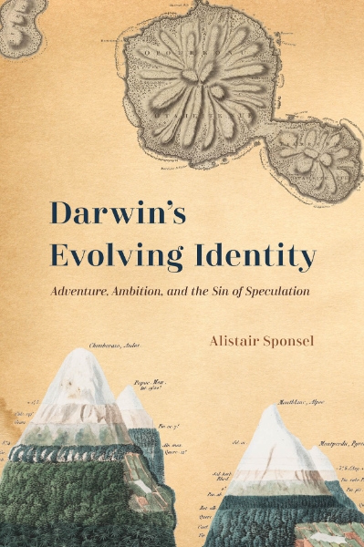 Darwin’s Evolving Identity: Adventure, Ambition, and the Sin of Speculation
