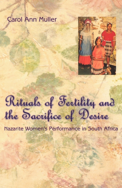 Rituals of Fertility and the Sacrifice of Desire: Nazarite Women’s Performance in South Africa
