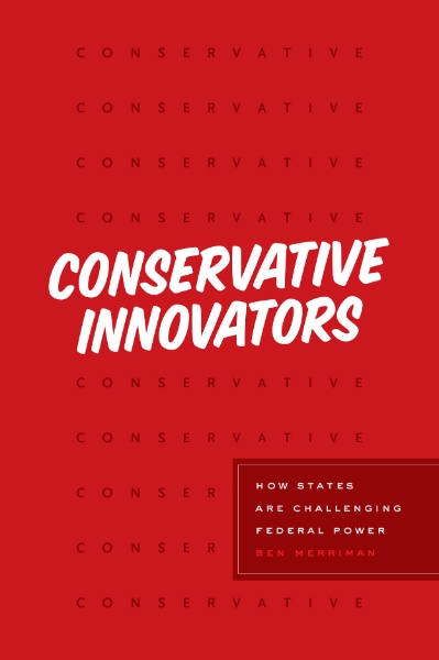 Conservative Innovators: How States Are Challenging Federal Power