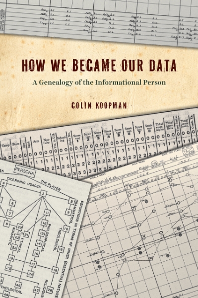 How We Became Our Data: A Genealogy of the Informational Person
