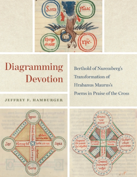 Diagramming Devotion: Berthold of Nuremberg’s Transformation of Hrabanus Maurus’s Poems in Praise of the Cross