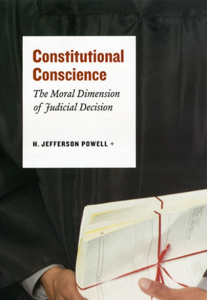 Constitutional Conscience: The Moral Dimension of Judicial Decision