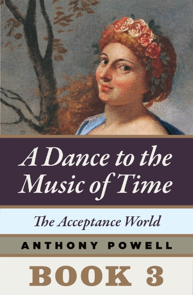 The Acceptance World: Book 3 of A Dance to the Music of Time