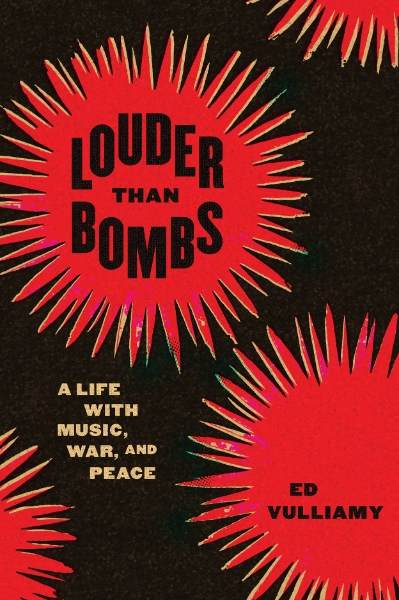 Louder Than Bombs: A Life with Music, War, and Peace