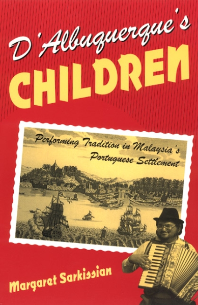 D’Albuquerque’s Children: Performing Tradition in Malaysia’s Portuguese Settlement