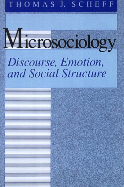 Microsociology: Discourse, Emotion, and Social Structure