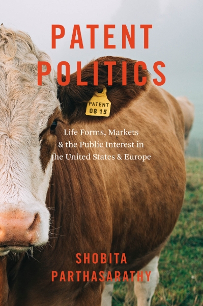 Patent Politics: Life Forms, Markets, and the Public Interest in the United States and Europe