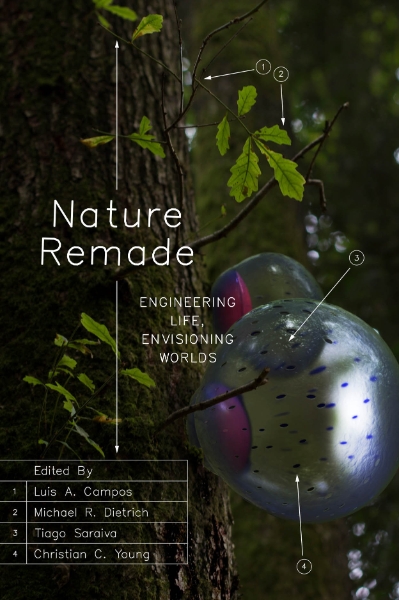 Nature Remade: Engineering Life, Envisioning Worlds
