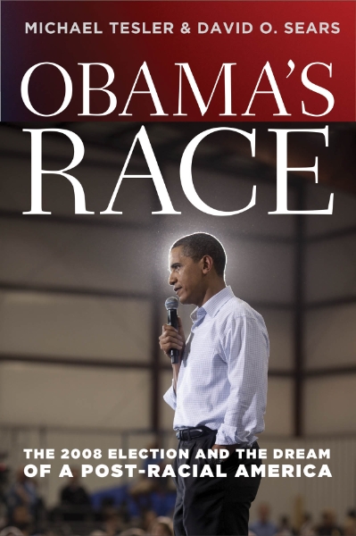 Obama’s Race: The 2008 Election and the Dream of a Post-Racial America