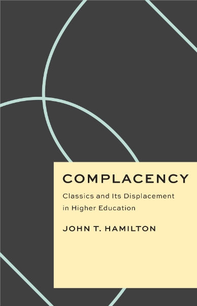 Complacency: Classics and Its Displacement in Higher Education