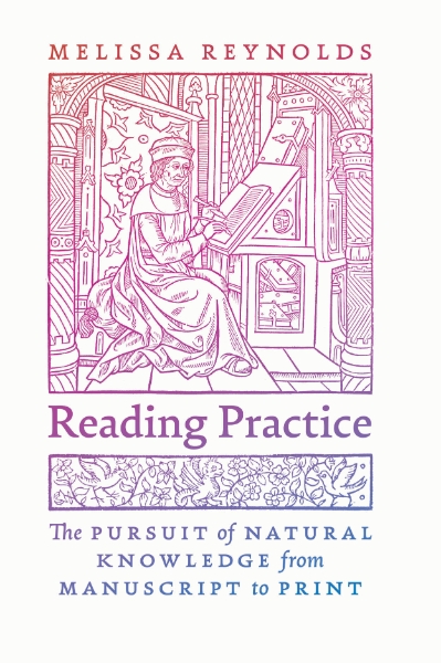 Reading Practice: The Pursuit of Natural Knowledge from Manuscript to Print