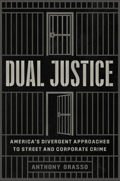 Dual Justice: America’s Divergent Approaches to Street and Corporate Crime