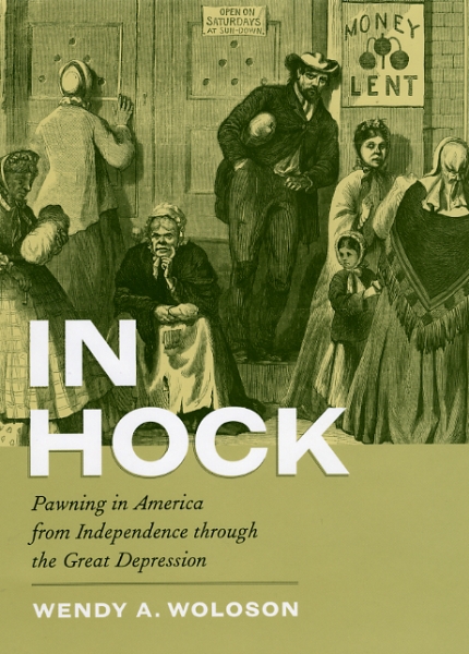 In Hock: Pawning in America from Independence through the Great Depression