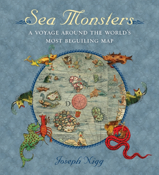 Sea Monsters: A Voyage around the World’s Most Beguiling Map